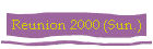 Reunion 2000 (Sun.)
